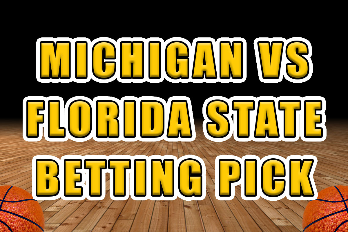 Michigan vs. Florida State Betting Pick Sweet 16 Prediction